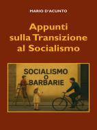 Ebook Appunti sulla Transizione al Socialismo di Mario D'Acunto edito da Youcanprint