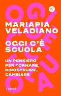 Ebook Oggi c'è scuola di Mariapia Veladiano edito da Solferino