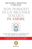 Ebook Non perderti in un bicchier d'acqua in amore di Carlson Richard, Carlson Kristine edito da Bompiani