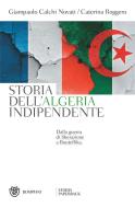 Ebook Storia dell'Algeria indipendente di Calchi Novati Giampaolo, Roggero Caterina edito da Bompiani