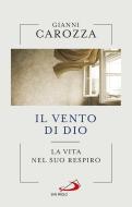 Ebook Il vento di Dio di Carozza Gianni edito da San Paolo Edizioni