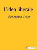 Ebook L'idea liberale di Benedetto Croce edito da Passerino