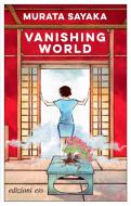 Ebook Vanishing World di Murata Sayaka, Anna Specchio edito da Edizioni e/o