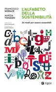 Ebook L'alfabeto della sostenibilità di Francesco Morace, Marzia Tomasin edito da Egea