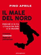 Ebook Il male del Nord di Pino Aprile edito da Pienogiorno