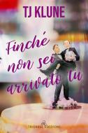 Ebook Finché non sei arrivato tu di TJ Klune edito da Triskell Edizioni