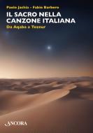 Ebook Il sacro nella canzone italiana di Jachia Paolo, Barbero Fabio edito da Ancora
