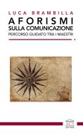Ebook Aforismi sulla comunicazione di Brambilla Luca edito da ACS Editore