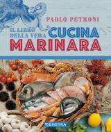 Ebook Il libro della vera cucina marinara di Petroni Paolo edito da Demetra