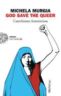 Ebook God Save the Queer di Murgia Michela edito da Einaudi