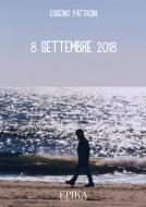 Ebook 8 settembre 2018 di Eugenio Pattacini edito da EpiKa Edizioni