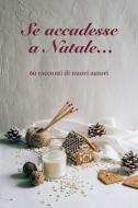 Ebook Se accadesse a Natale… di AA.VV. edito da Morellini Editore