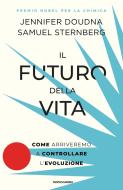 Ebook Il futuro della vita di Doudna Jennifer, Sternberg Samuel edito da Mondadori