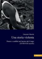 Ebook Una storia violenta di Giacomo Macola edito da Viella Libreria Editrice