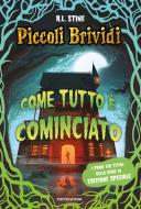 Ebook Piccoli brividi. Come tutto è cominciato di Stine R.l. edito da Mondadori