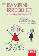 Ebook Bambini irrequieti e genitori disperati di Nessia Laniado edito da Red!