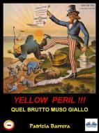 Ebook Yellow Peril: Quel Brutto Muso Giallo di Patrizia Barrera edito da Tektime