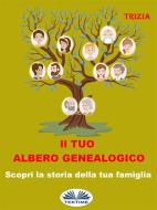 Ebook Il Tuo Albero Genealogico di Trizia edito da Tektime