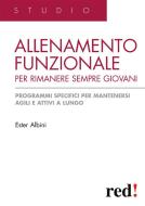 Ebook Allenamento funzionale per rimanere sempre giovani di Ester Albini edito da Red!