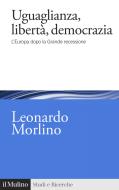 Ebook Uguaglianza, libertà, democrazia di Leonardo Morlino edito da Società editrice il Mulino, Spa