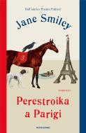 Ebook Perestroika a Parigi di Smiley Jane edito da Mondadori
