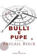 Ebook Bulli e Pupe di Abigail Roux edito da Triskell Edizioni