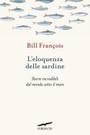 Ebook L'eloquenza delle sardine di Bill François edito da Corbaccio