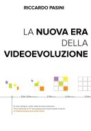 Ebook La nuova Era della Videoevoluzione di Pasini Riccardo edito da Prodotto