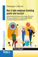 Non è tutto employer branding quello che luccica! Dall'identità del Brand come luogo di lavoro alla sua narrazione. Il testo indispensabile a tutti gli employer bran Non è tutto employer branding quello che luccica! Dall'identità del Brand come luogo di lavoro alla sua narrazione. Il testo indispensabile a tutti gli employer bran