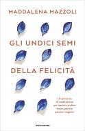 Ebook Gli 11 semi della felicità di Mazzoli Maddalena edito da Mondadori