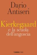 Ebook Kierkegaard e la scuola dell’angoscia di Dario Antiseri edito da Mimesis Edizioni