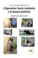 Ebook L’Operatore Socio Sanitario e le buone pratiche di Lucia Eugenia Marcolin edito da Europa Edizioni