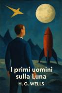 Ebook I primi uomini sulla Luna di H. G. Wells edito da Raven Book