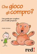 Ebook Che gioco gli compro? di Giulia Settimo edito da Red!