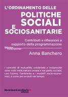 Ebook L' ordinamento delle politiche sociali e sociosanitarie. Contributi e riflessioni a supporto della programmazione di Anna Banchero edito da libreriauniversitaria.it