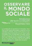 Ebook Osservare il mondo sociale. Introduzione alle teorie sociologiche di Massimiliano Vaira edito da libreriauniversitaria.it
