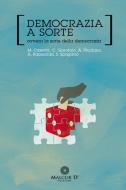 Ebook Democrazia a sorte di Maurizio Caserta, Cesare Garofalo, Alessandro Pluchino, Andrea Rapisarda, Salvatore Spagano edito da Malcor D'Edizione