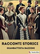 Ebook Racconti storici di Giambattista Bazzoni edito da Passerino