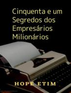 Ebook Cinquenta e um Segredos dos Empresários Milionários di Hope Etim edito da Success Ventures