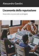 Ebook L'economia della reputazione di Gandini Alessandro edito da Ledizioni