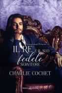 Ebook Il re e il suo fedele servitore di Charlie Cochet edito da Triskell Edizioni