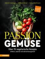 Ebook Passion Gemüse di Heinrich Gasteiger, Gerhard Wieser, Helmut Bachmann edito da Athesia-Tappeiner Verlag