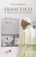 Ebook Francesco il papa delle donne di Fabrizio Nina edito da San Paolo Edizioni