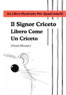 Ebook Il Signor Criceto Libero Come Un Criceto di Ghazal Mousavi edito da Elsewhere Publishing House