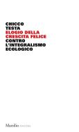 Ebook Elogio della crescita felice di Chicco Testa edito da Marsilio