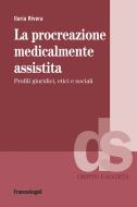 Ebook La procreazione medicalmente assistita di Ilaria Rivera edito da Franco Angeli Edizioni