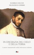 Ebook In disgrazia del cielo e della terra di Francesco Gnerre, Daniele Coluzzi edito da Rogas