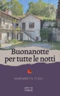 Ebook Buonanotte per tutte le notti di Margherita Fogli edito da PubMe