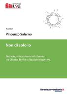 Ebook Non di solo io. Pratiche, educazione e vita buona tra Charles Taylor e Alasdair MacIntyre edito da libreriauniversitaria.it