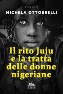 Ebook Il rito Juju e la tratta delle donne nigeriane di MICHELA OTTOBRELLI edito da PubMe